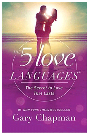 The 5 Love Languages: The Secret to Love that Lasts by Gary Chapman